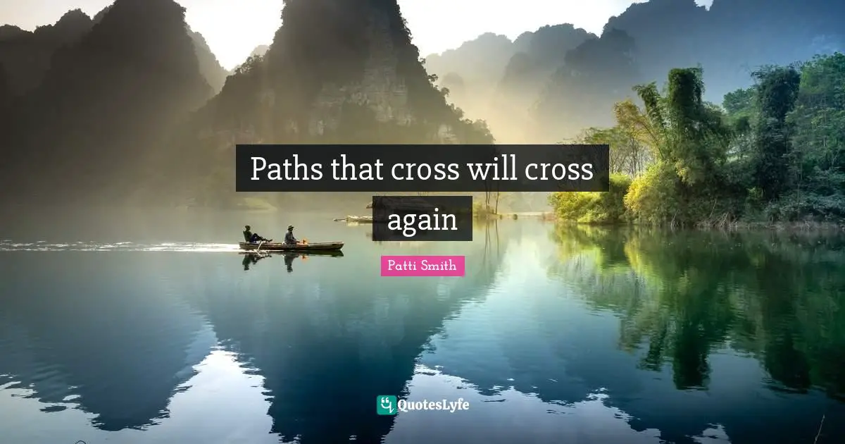 Paths that cross will cross again