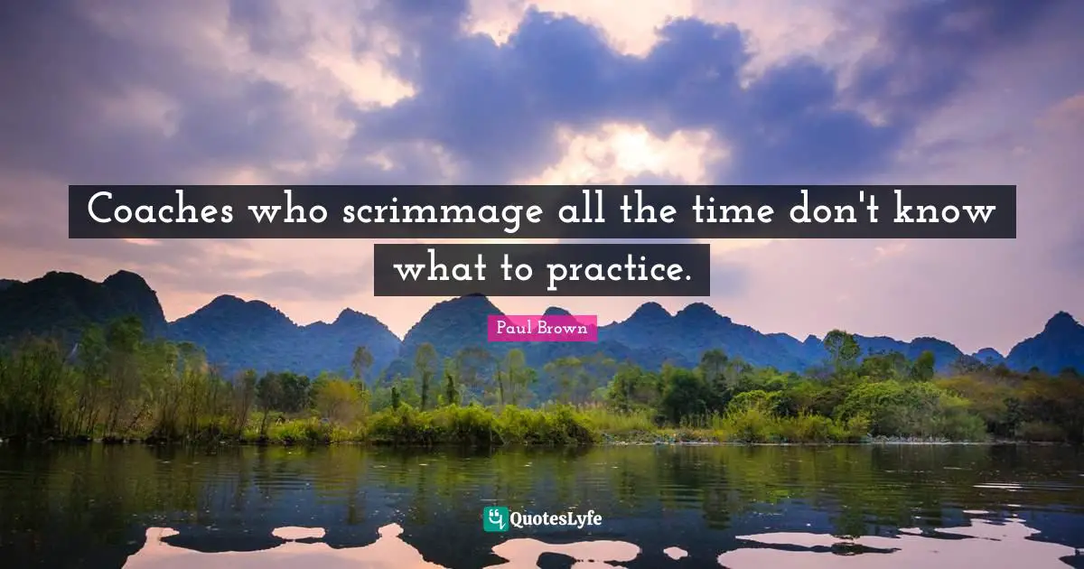 Coaches who scrimmage all the time don't know what to practice.
