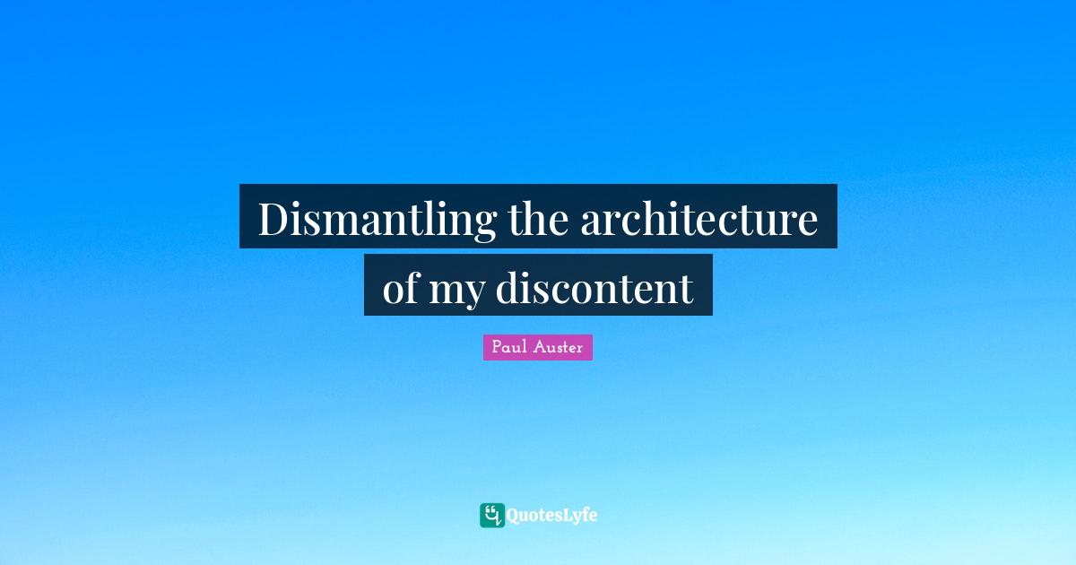 Dismantling the architecture of my discontent