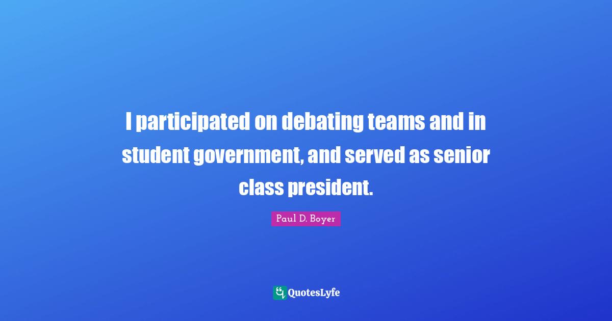 Senior Quotes: "I participated on debating teams and in student government, and served as senior class president."
