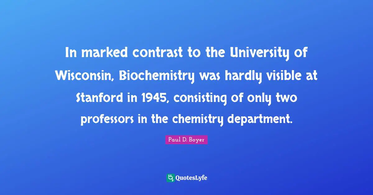 In marked contrast to the University of Wisconsin, Biochemistry was hardly visible at Stanford in 1945, consisting of only two professors in the chemistry department.