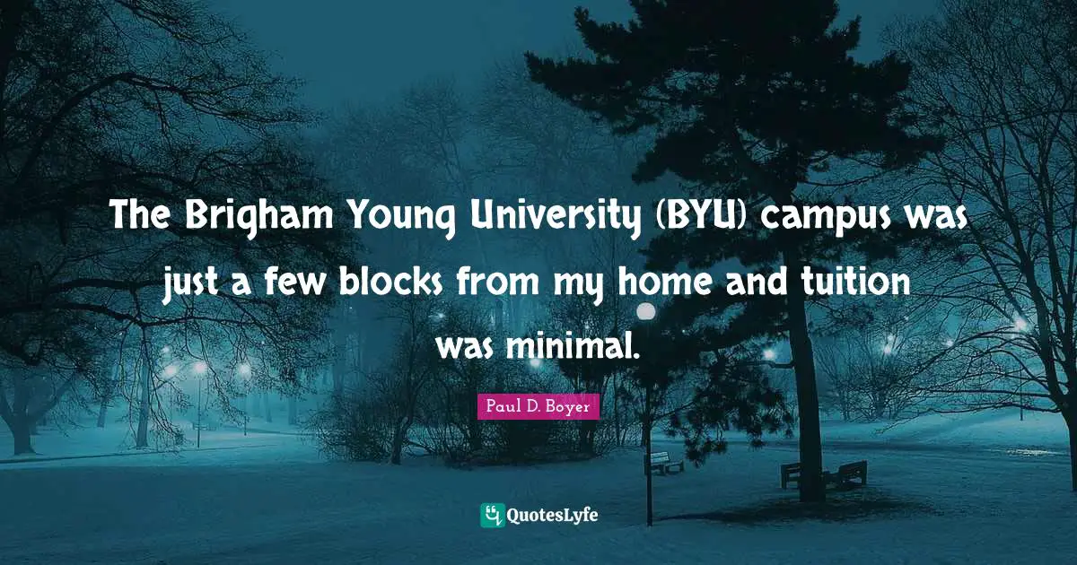 The Brigham Young University (BYU) campus was just a few blocks from my home and tuition was minimal.