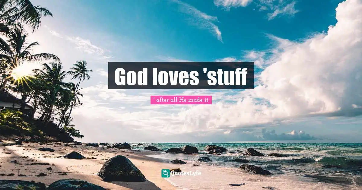 God loves 'stuff