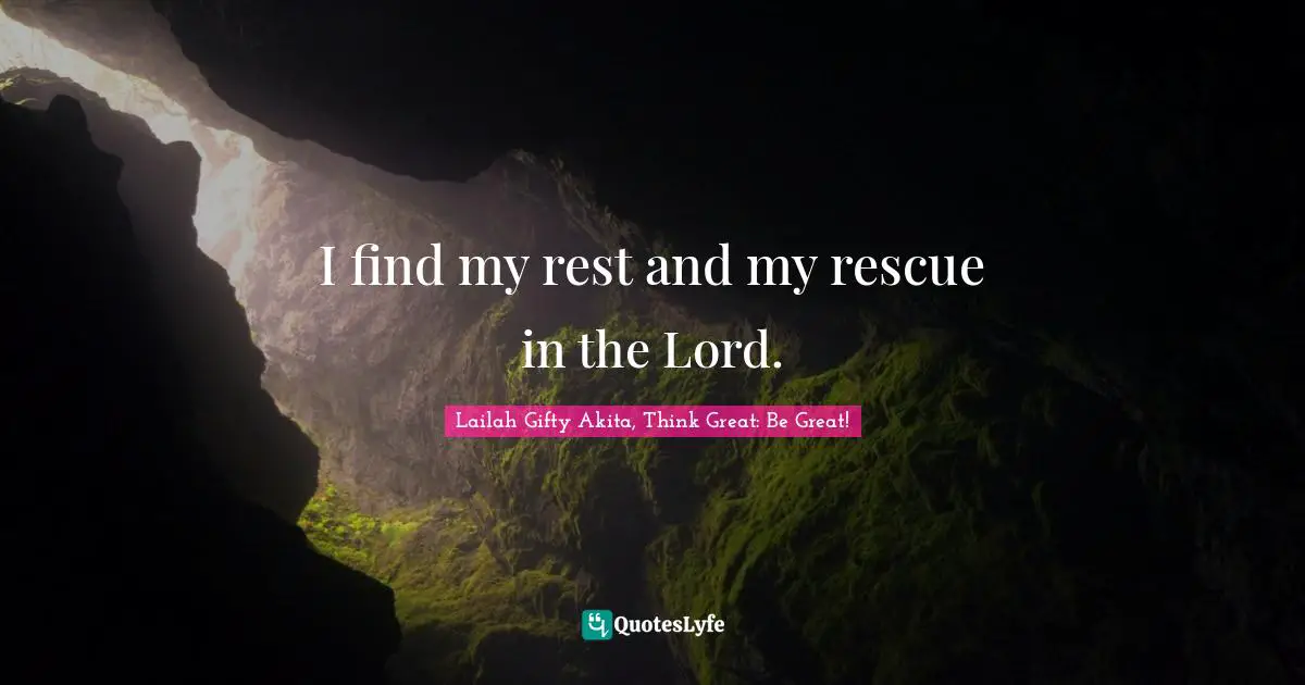 Fighting Spirit Quotes: "I find my rest and my rescue in the Lord."