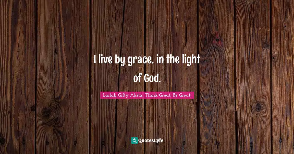 I live by grace, in the light of God.