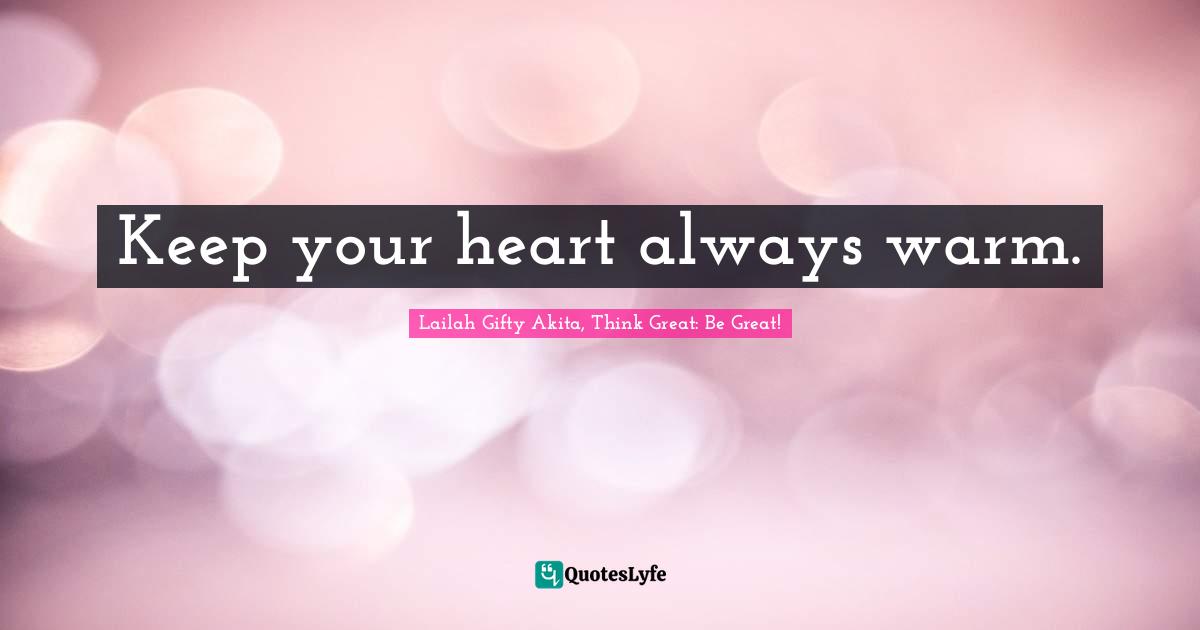Healthy Living Quotes: "Keep your heart always warm."