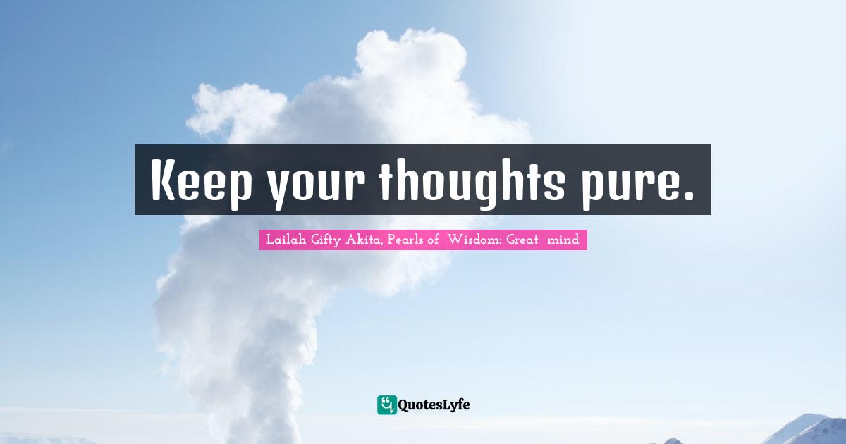 Keep your thoughts pure.
