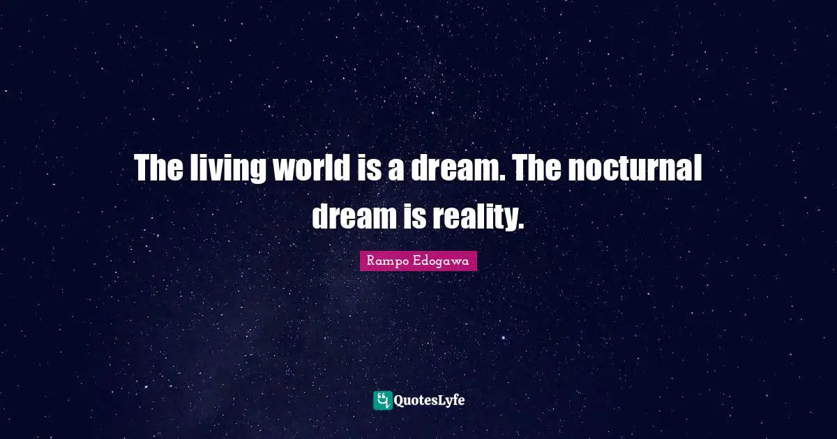 Dreams Reality Quotes: "The living world is a dream. The nocturnal dream is reality."