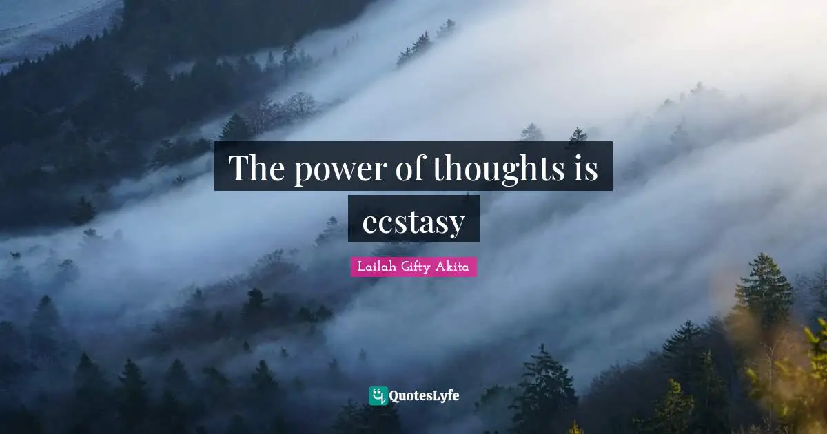 The power of thoughts is ecstasy