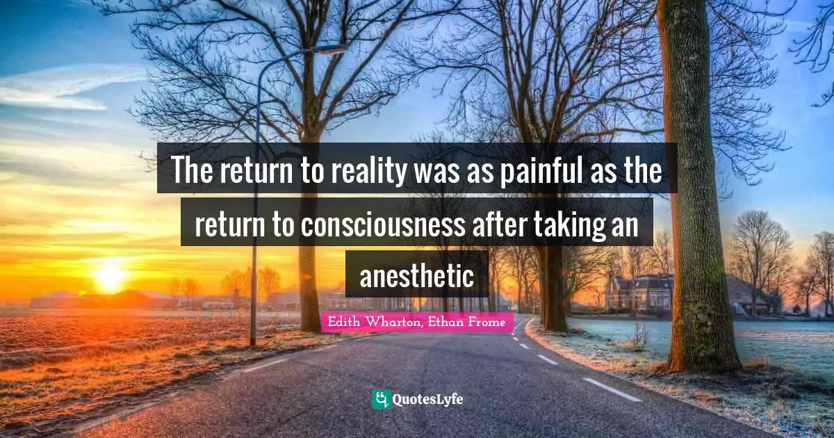 The return to reality was as painful as the return to consciousness after taking an anesthetic