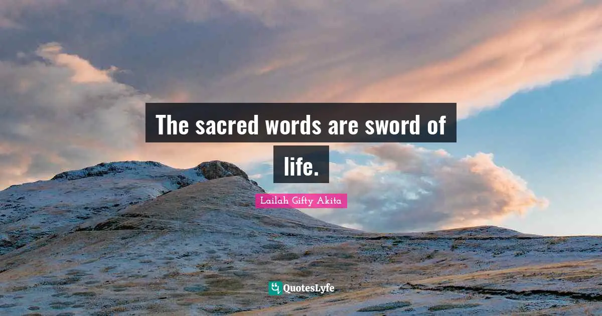 The sacred words are sword of life.