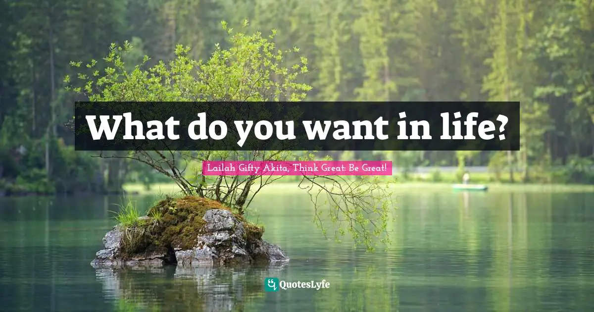 What do you want in life?