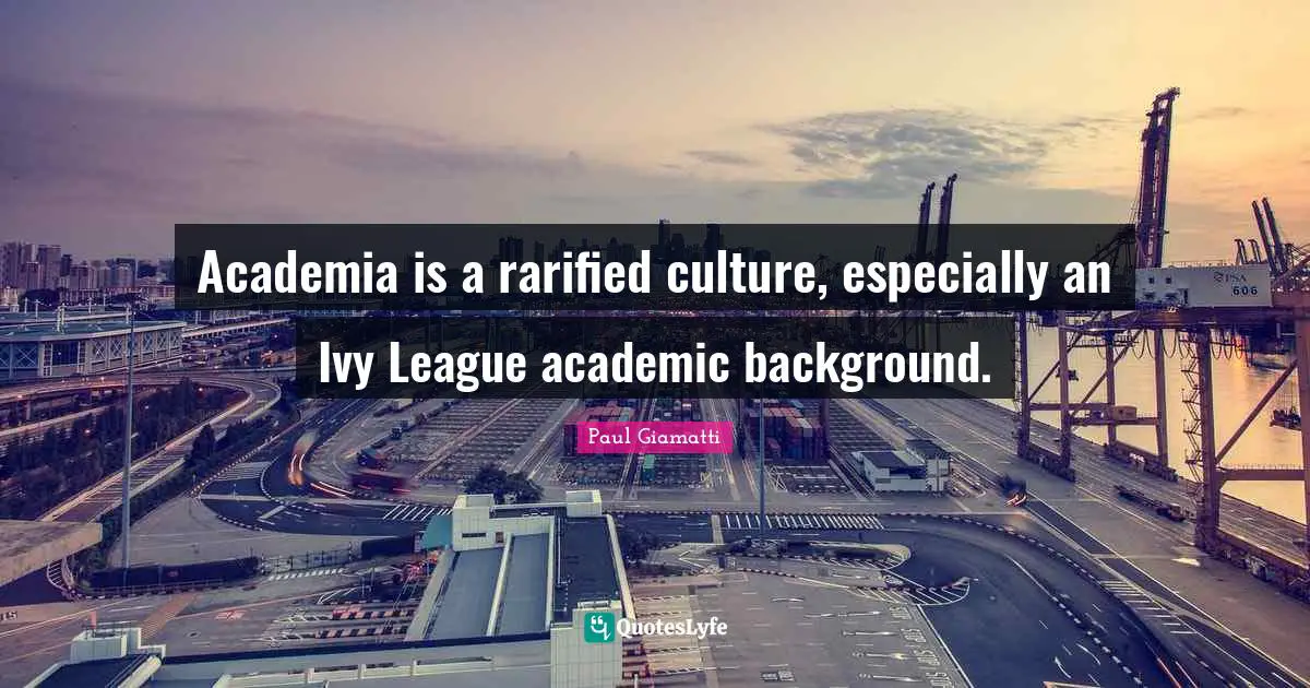 Academia is a rarified culture, especially an Ivy League academic background.