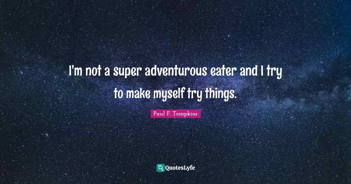 I'm not a super adventurous eater and I try to make myself try things.