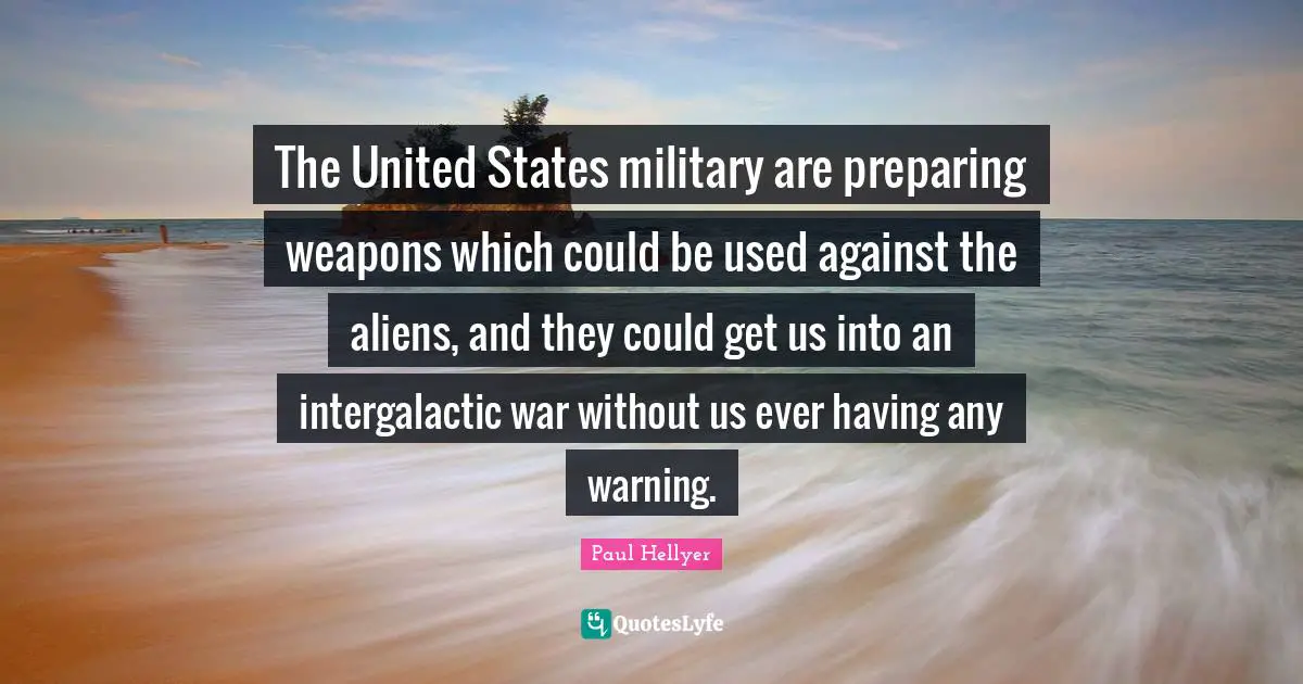 The United States military are preparing weapons which could be used against the aliens, and they could get us into an intergalactic war without us ever having any warning.