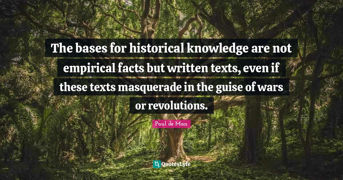 The bases for historical knowledge are not empirical facts but written