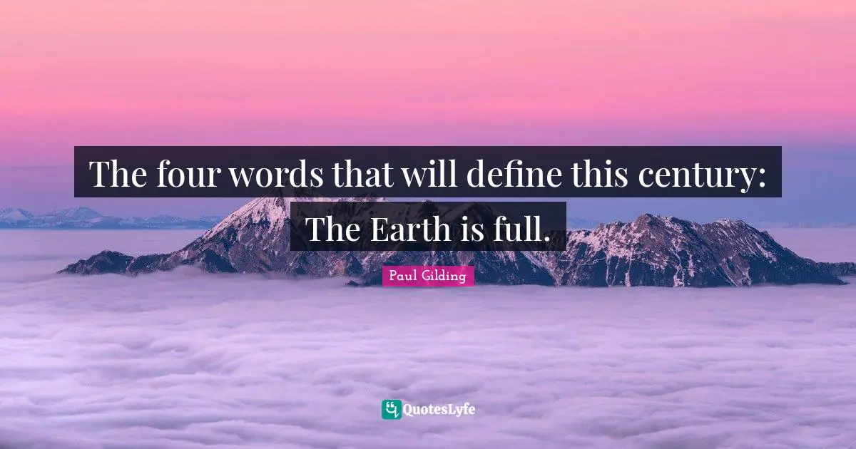 The four words that will define this century: The Earth is full.