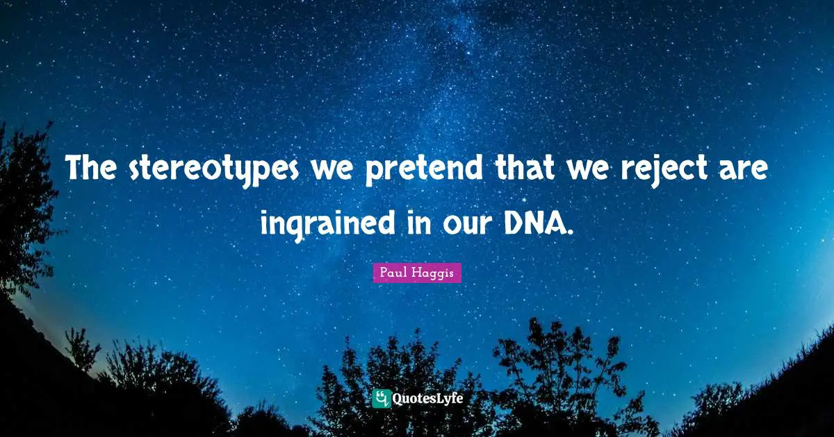 The stereotypes we pretend that we reject are ingrained in our DNA.