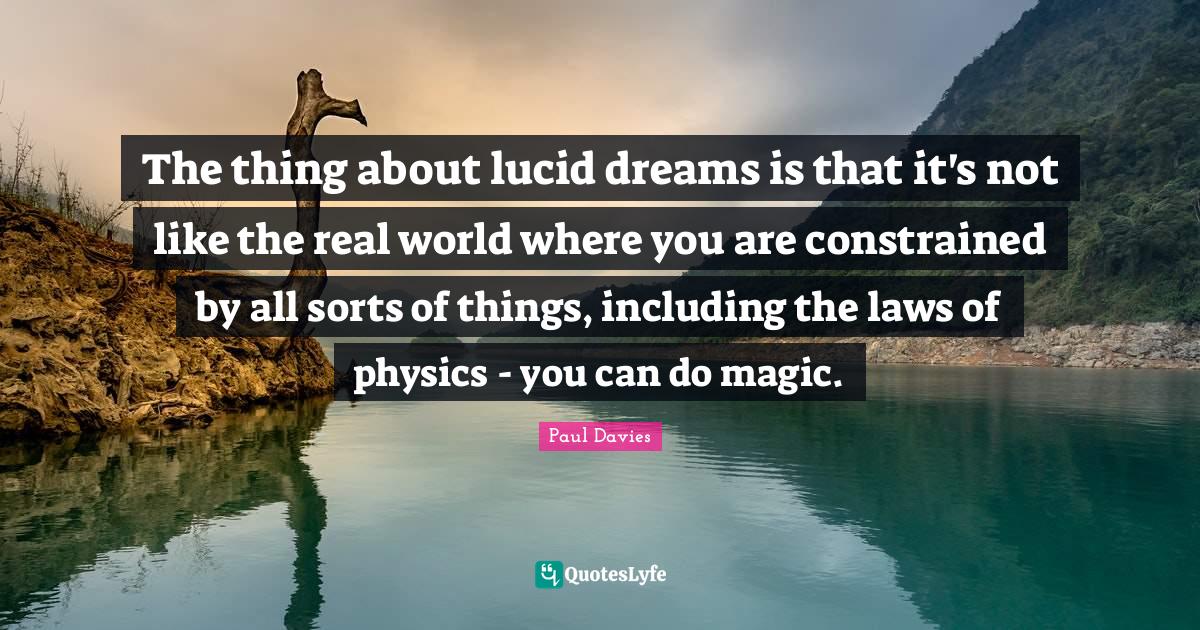 The thing about lucid dreams is that it's not like the real world wher