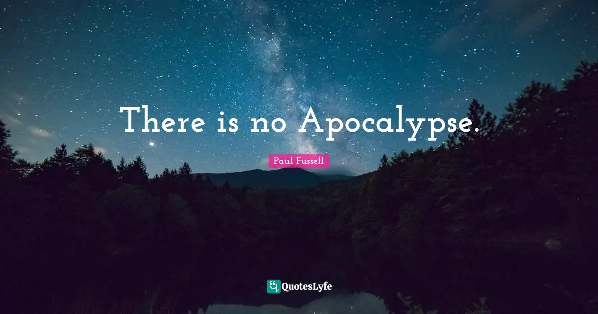 There is no Apocalypse.