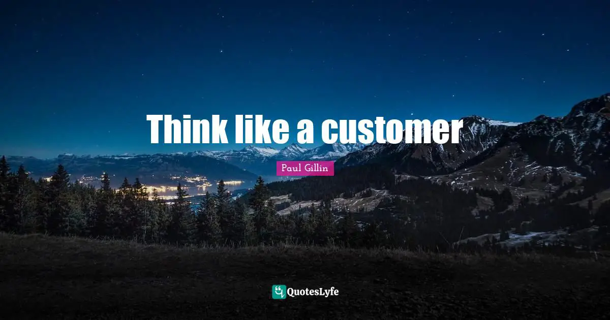 Think like a customer
