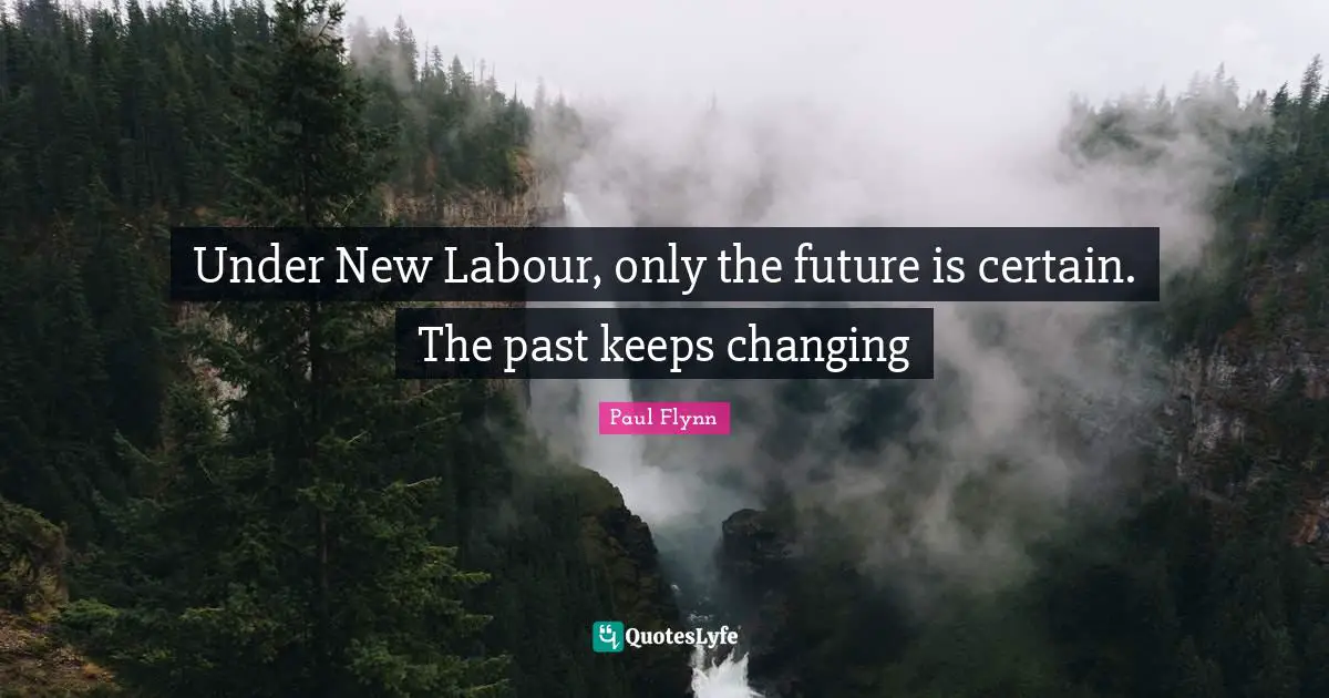 Under New Labour, only the future is certain. The past keeps changing