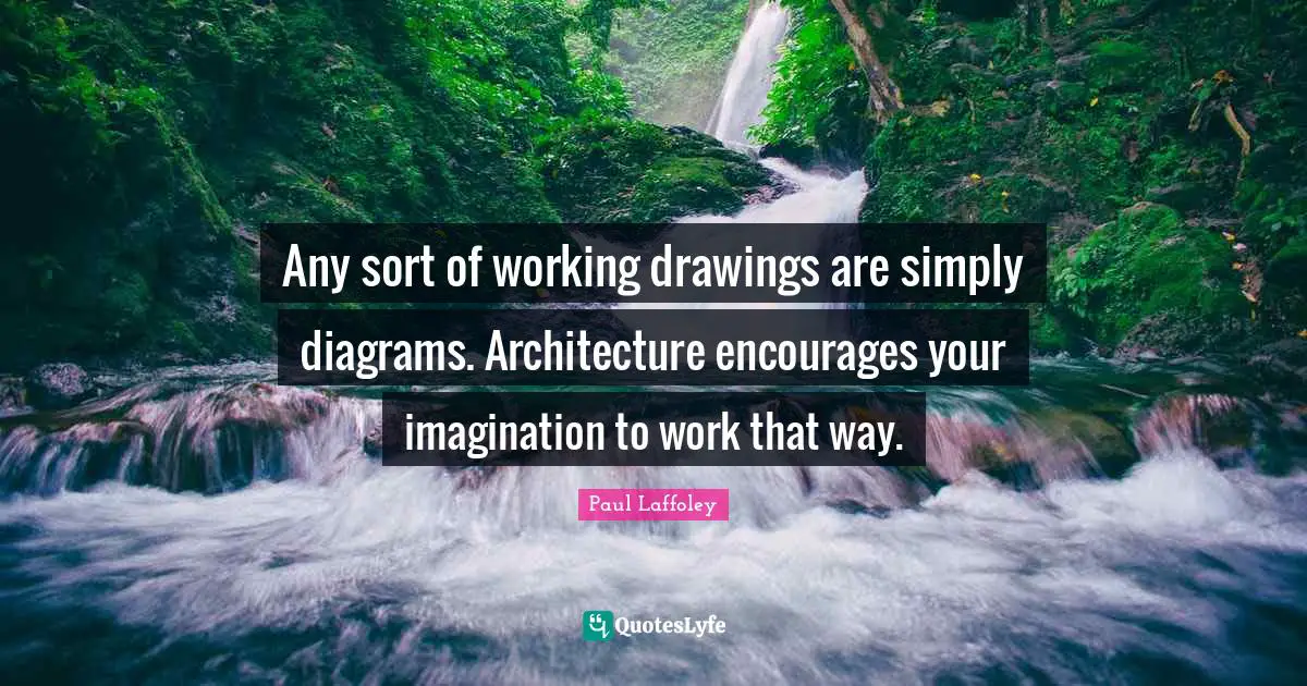 Any sort of working drawings are simply diagrams. Architecture encourages your imagination to work that way.