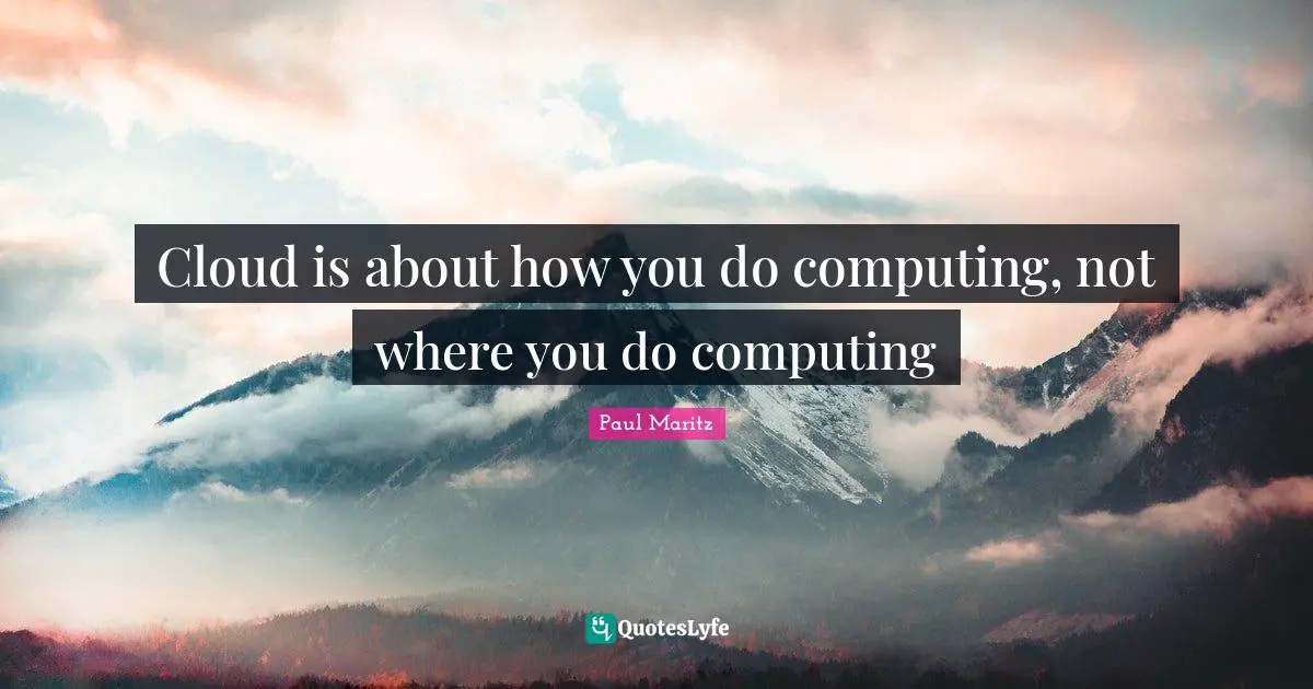 Cloud is about how you do computing, not where you do computing