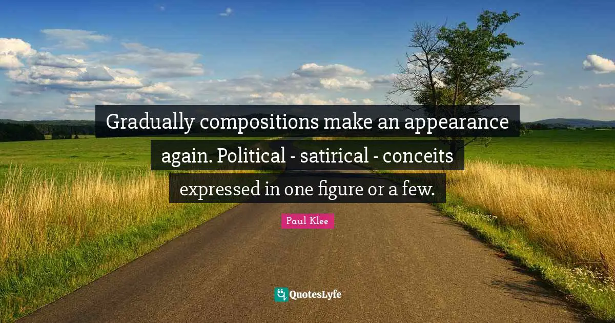 Satirical Quotes: "Gradually compositions make an appearance again. Political - satirical - conceits expressed in one figure or a few."
