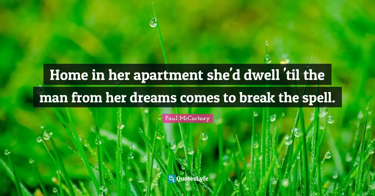 Home in her apartment she'd dwell 'til the man from her dreams comes to break the spell.