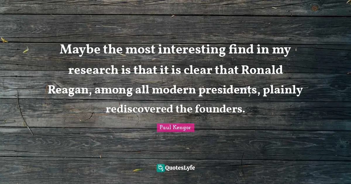 Maybe the most interesting find in my research is that it is clear that Ronald Reagan, among all modern presidents, plainly rediscovered the founders.