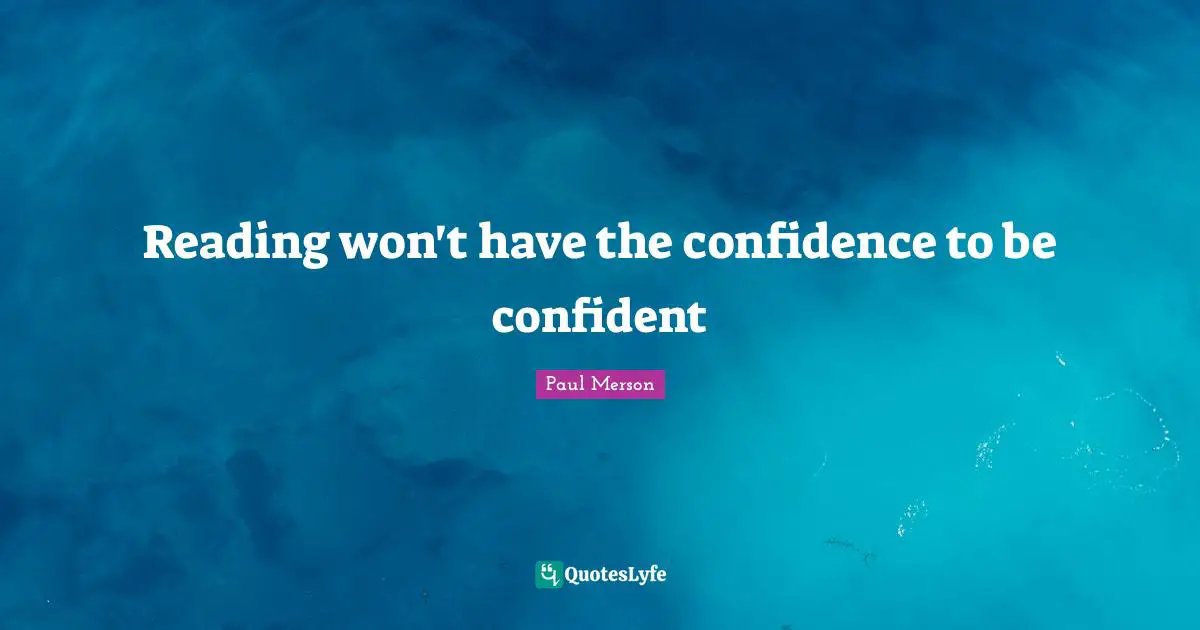 Reading won't have the confidence to be confident