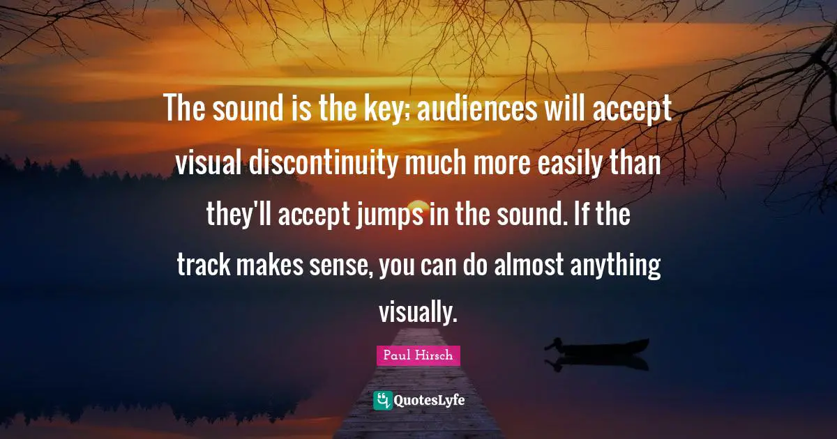 The sound is the key; audiences will accept visual discontinuity much more easily than they'll accept jumps in the sound. If the track makes sense, you can do almost anything visually.
