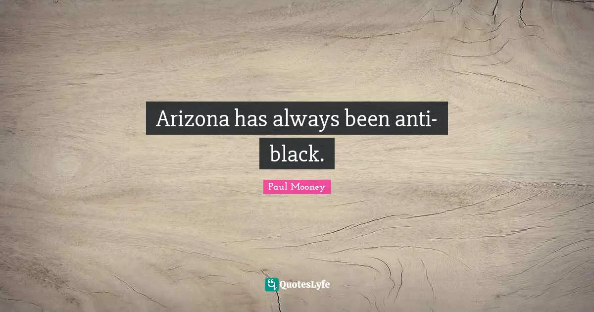 Arizona has always been anti-black.