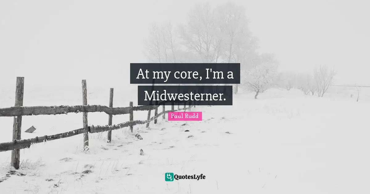 At my core, I'm a Midwesterner.