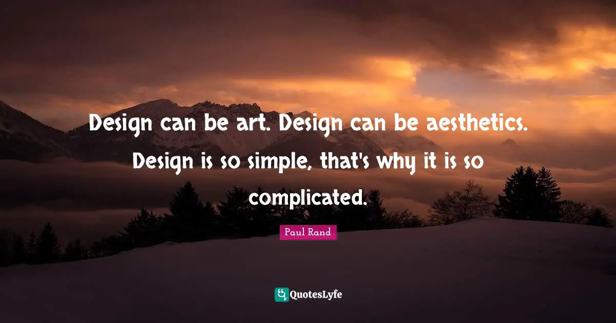 Aesthetics Quotes: "Design can be art. Design can be aesthetics. Design is so simple, that's why it is so complicated."