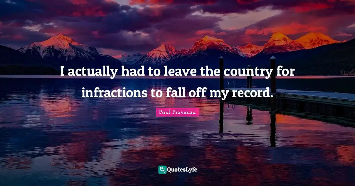 I actually had to leave the country for infractions to fall off my record.