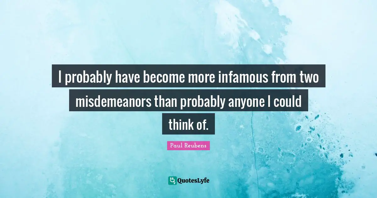 Infamous Quotes: "I probably have become more infamous from two misdemeanors than probably anyone I could think of."