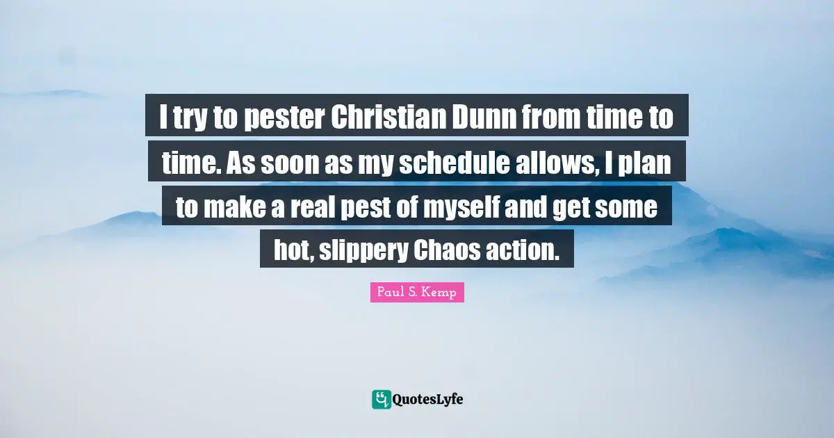 I try to pester Christian Dunn from time to time. As soon as my schedule allows, I plan to make a real pest of myself and get some hot, slippery Chaos action.