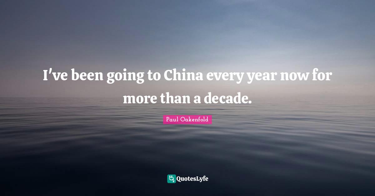 I've been going to China every year now for more than a decade.