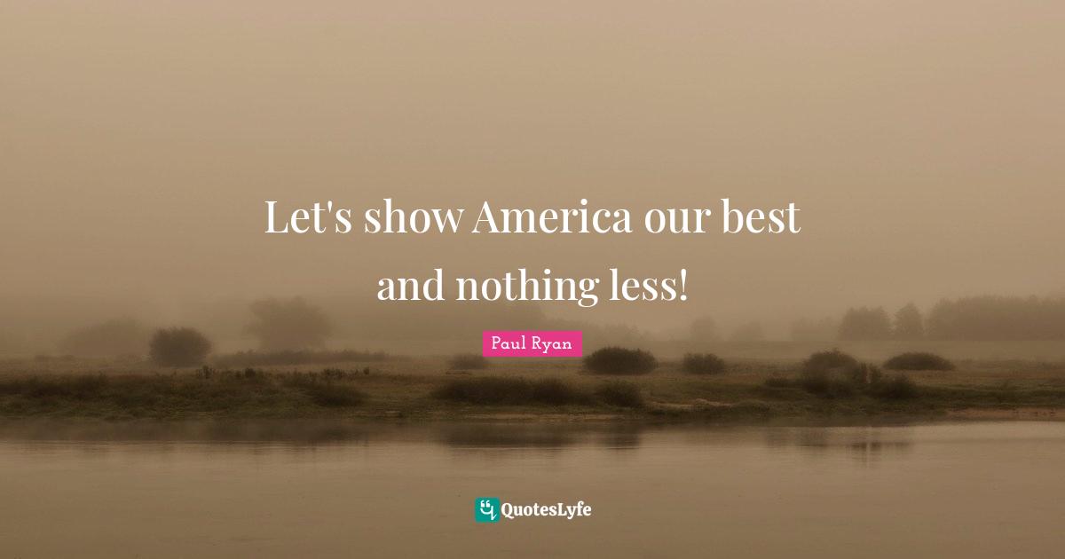 Let's show America our best and nothing less!