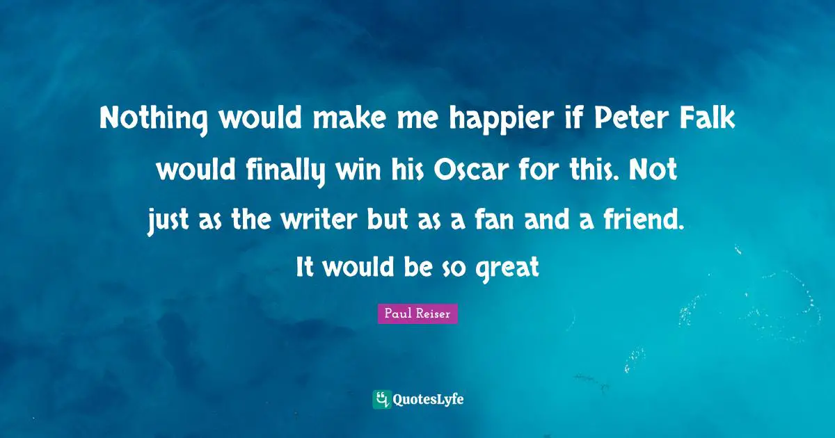 Nothing would make me happier if Peter Falk would finally win his Oscar for this. Not just as the writer but as a fan and a friend. It would be so great