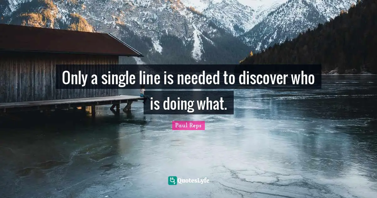 Only a single line is needed to discover who is doing what.