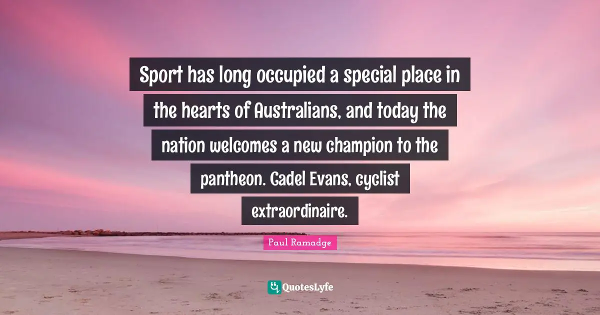 Sport has long occupied a special place in the hearts of Australians, and today the nation welcomes a new champion to the pantheon. Cadel Evans, cyclist extraordinaire.