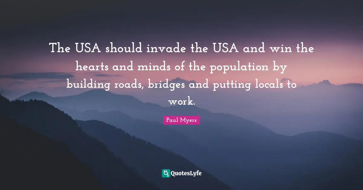 The USA should invade the USA and win the hearts and minds of the population by building roads, bridges and putting locals to work.