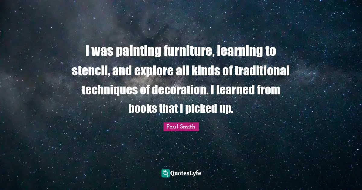 I was painting furniture, learning to stencil, and explore all kinds of traditional techniques of decoration. I learned from books that I picked up.