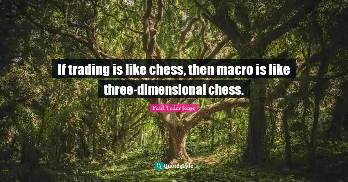 If trading is like chess, then macro is like three-dimensional chess.