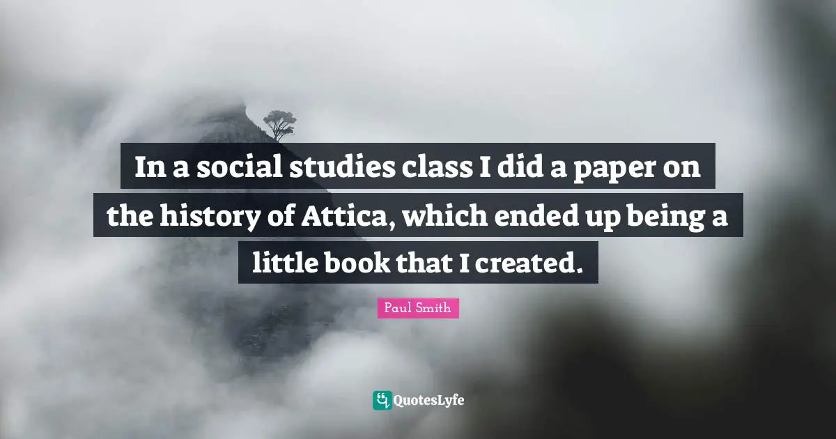 In a social studies class I did a paper on the history of Attica, which ended up being a little book that I created.
