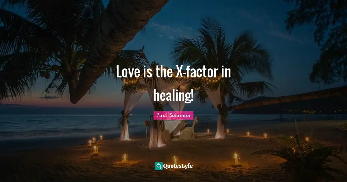 Love is the X-factor in healing!