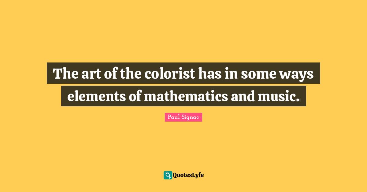 The art of the colorist has in some ways elements of mathematics and music.